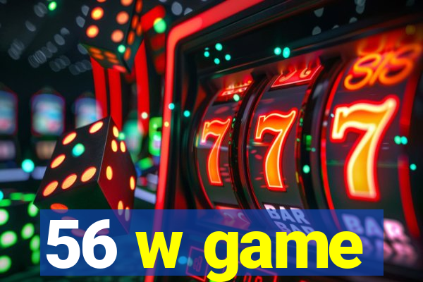 56 w game